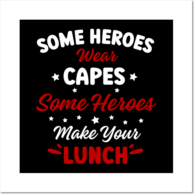 Heroes Make Your Lunch School Company Cafeteria Men Women Wall Art by AimArtStudio